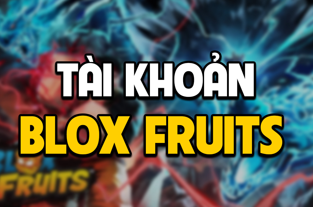TÀI KHOẢN BLOX FRUITS